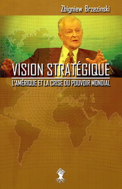 Vision stratégique: L'Amérique et la crise du pouvoir mondial