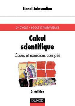 Calcul scientifique - 2ème édition - Cours et exercices corrigés