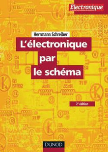 L'électronique par le schéma - Tome 1