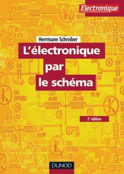 L'électronique par le schéma - Tome 1