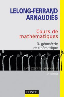 Cours de mathématiques - Tome 3 - Géométrie et cinématique