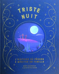 Triste nuit, jour de joie: L'histoire de Pâques à méditer en famille