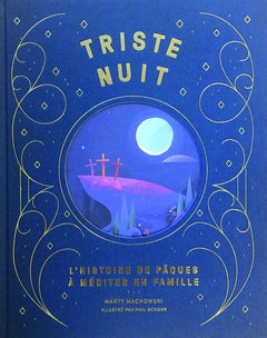 Triste nuit, jour de joie: L'histoire de Pâques à méditer en famille