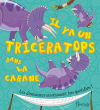 Il y a un tricératops dans la cabane