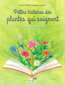 Petites histoires des plantes qui soignent