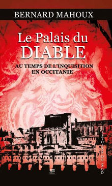 Le palais du Diable, au temps de la Grande Inquisition en Occitanie
