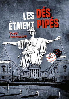 LES DÉS ÉTAIENT PIPÉS