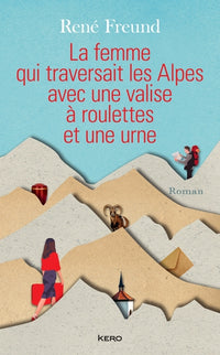 La femme qui traversait les Alpes avec une valise à roulettes et une urne