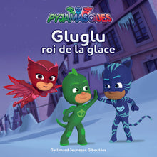 Pyjamasques - Gluglu roi de la glace