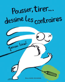 Pousser, tirer... dessine les contraires