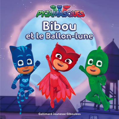 Les Pyjamasques : Bibou et le Ballon-lune