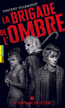 La brigade de l'ombre: Ne compte que sur les tiens