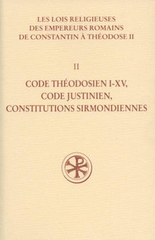 SC 531 Code Théodosien, I-XV Code Justinien, Constitutions Sirmondiennes