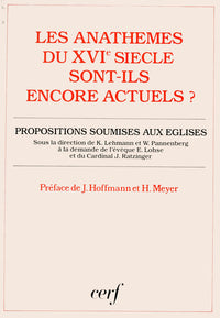 Les anathèmes du XVIe siècle sont-ils encore actuels ?