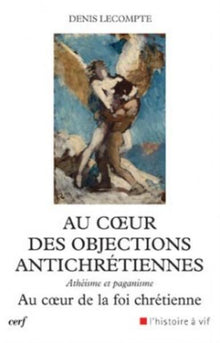 Au coeur des objections antichrétiennes