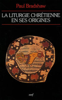 La liturgie chrétienne en ses origines