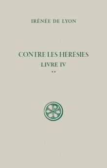 Contre les hérésies - Livre IV