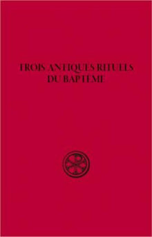 Trois antiques rituels du baptême