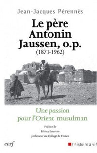 Le Père Antonin Jaussen, O.P. (1871-1962)