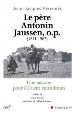 Le Père Antonin Jaussen, O.P. (1871-1962)
