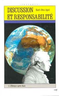 DISCUSSION ET RESPONSABILITE - TOME 1 L'ETHIQUE APRES KANT