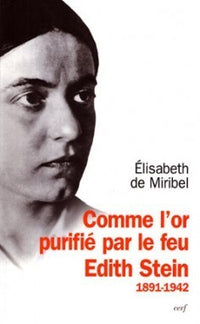 Edith Stein 1891-1942. Comme l'or purifié par le feu