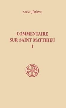Commentaire sur Saint Matthieu - Tome 1 (Livres I-II)