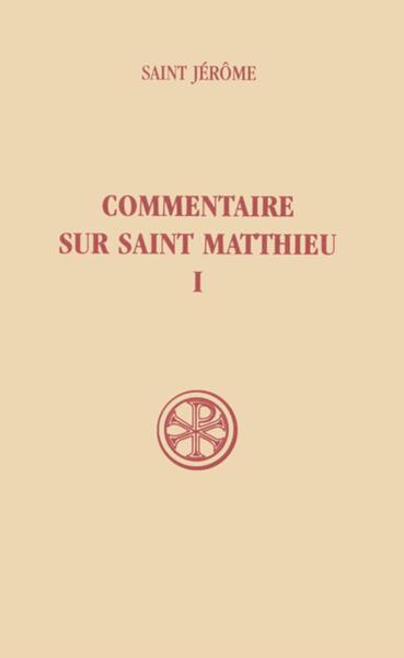 Commentaire sur Saint Matthieu - Tome 1 (Livres I-II)