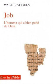 Job, l'homme qui a bien parlé de Dieu