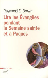 Lire les Evangiles pendant la semaine Sainte et à Pâques