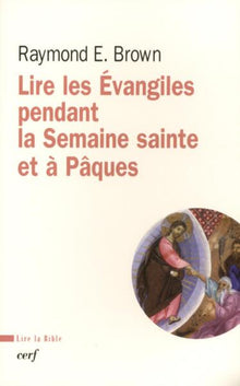 LIRE LES ÉVANGILE PENDANT LA SEMAINE SAINTE ET À PÂQUES