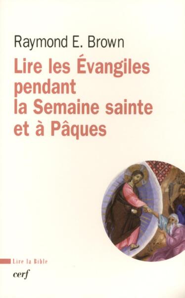 LIRE LES ÉVANGILE PENDANT LA SEMAINE SAINTE ET À PÂQUES