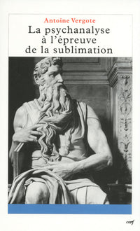 La psychanalyse à l'épreuve de la sublimation