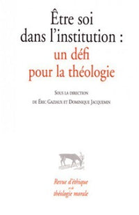 Etre soi dans l'institution : un défi pour la théologie