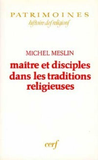 MAÎTRE ET DISCIPLES DANS LES TRADITIONS RELIGIEUSES