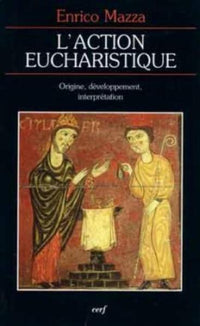 L'action eucharistique : genèse du rite et développement de l'interprétation