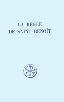 La règle de Saint Benoît - Tome 1 (Prologue - Chapitre 7)