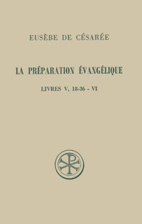 La préparation évangélique, Livres V, 18-36 - VI