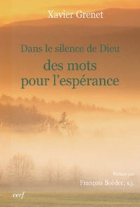 Dans le silence de Dieu. Des mots pour l'espérance