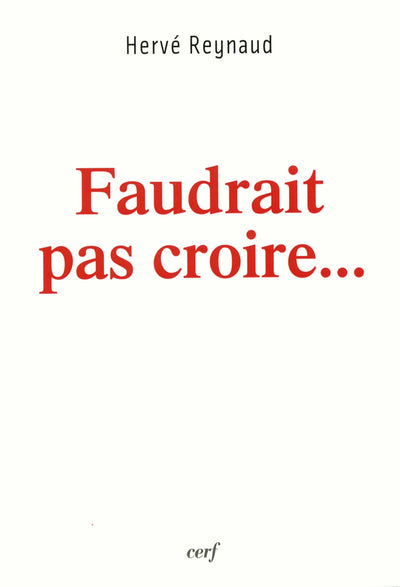 FAUDRAIT PAS CROIRE...