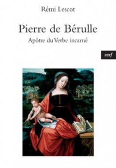 Pierre de Bérulle, apôtre du verbe incarné