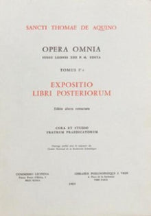 Opera omnia - Tome 1 Expositio libri posteriorum
