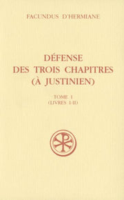 Defense des Trois Chapitres (A Justinien) - Tome 1 (Livres I-II)