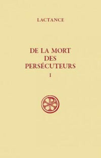 De la mort des persécuteurs - Tome 1