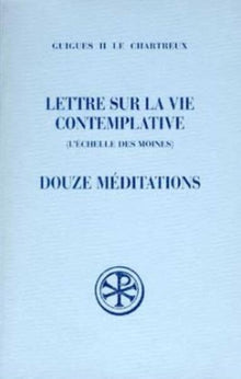 Lettre sur la vie contemplative - Douze méditations