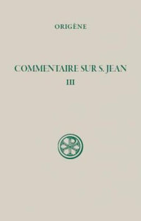 SC 222 COMMENTAIRE SUR SAINT JEAN, III