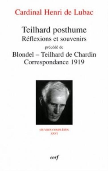 TEILHARD POSTHUME - RÉFLEXIONS ET SOUVENIRS