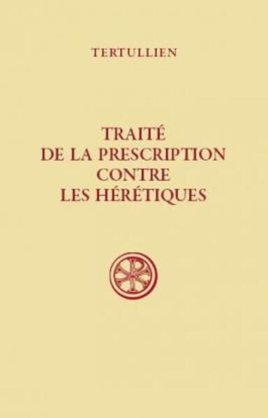 Traité de la prescription contre les hérétiques