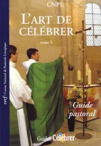 L'ART DE CELEBRER - TOME 1 GUIDE PASTORAL