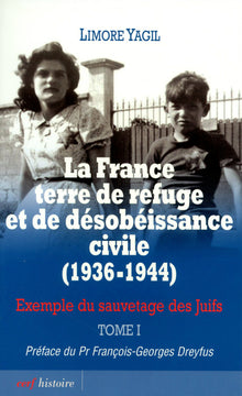 La France terre de refuge et de désobéissance civile (1936-1944). Tome 1